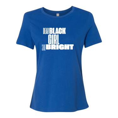 Dear Black Girl Shine Bright T-Shirt- Women’s Relaxed Jersey Tee - Plant Based Hair Care for Natural Hair. Royal Blue